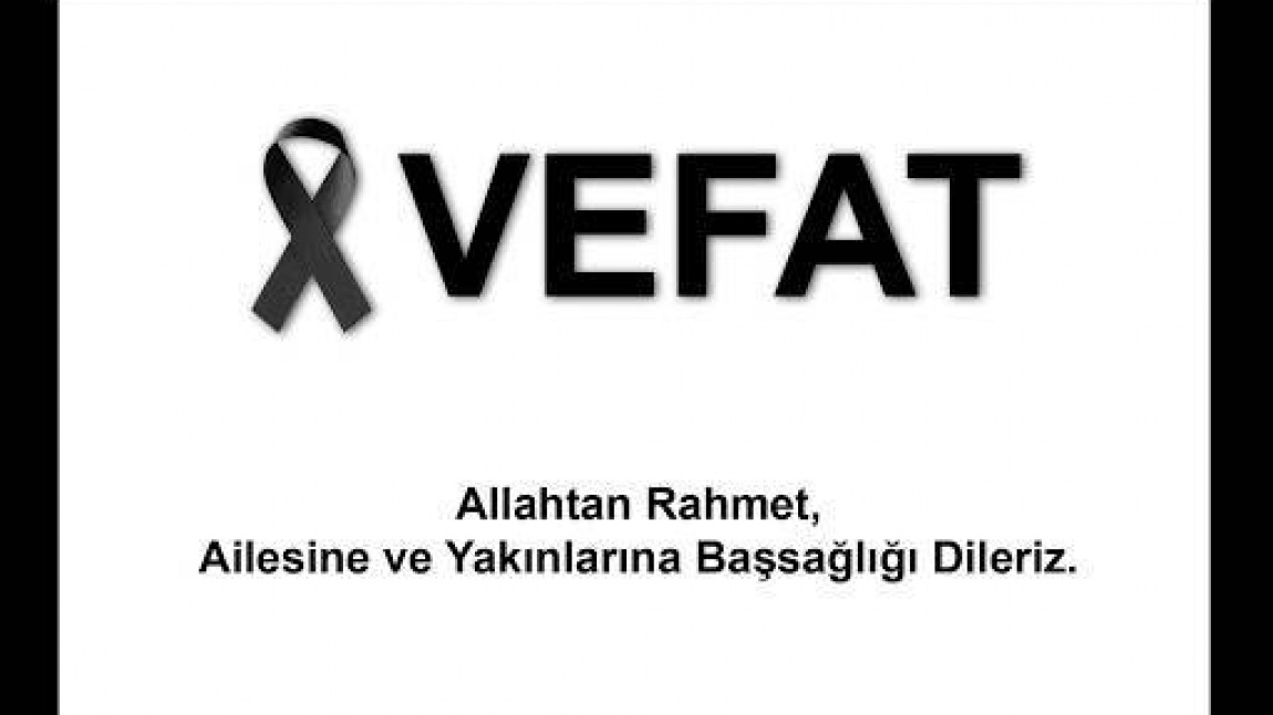 Okulumuz sınıf öğretmeni Gülay CAN'ın babası Mehmet AVCI vefat etmiştir.